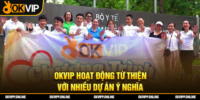 OKVIP hoạt động từ thiện với nhiều dự án ý nghĩa