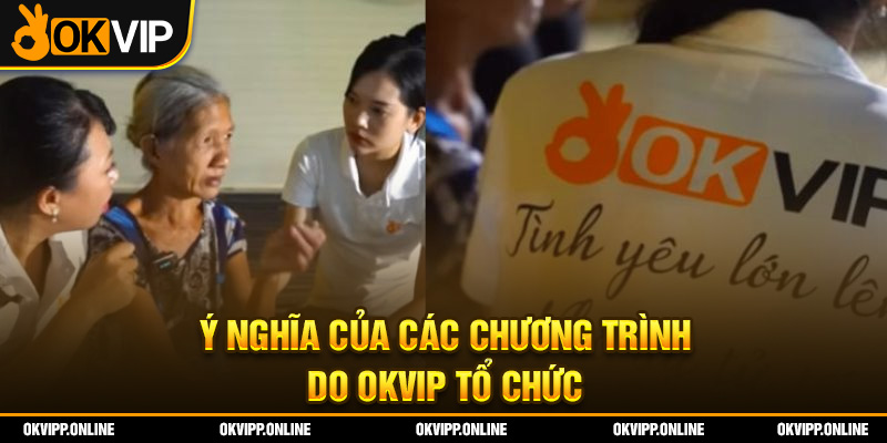 Ý nghĩa của các chương trình do OKVIP tổ chức