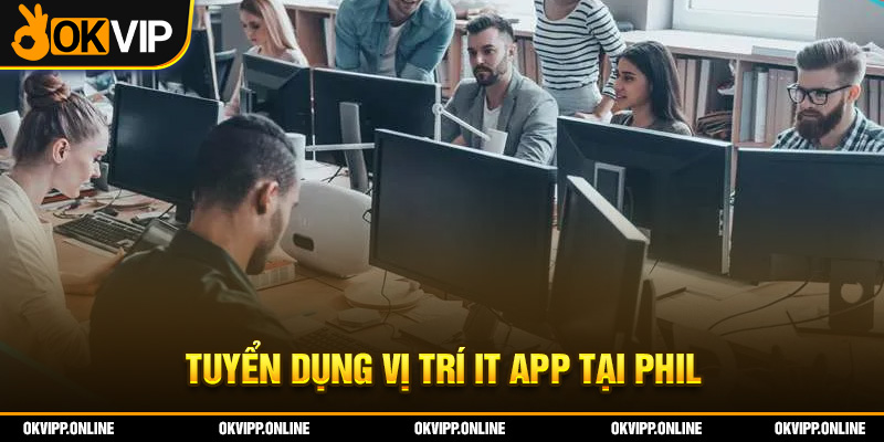 Tuyển dụng vị trí IT App tại Phil