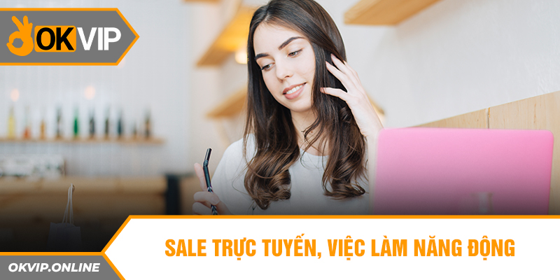 Sale trực tuyến, việc làm năng động